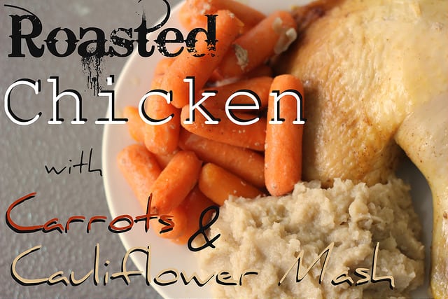 Roast Chicken with Carrots & Cauliflower Mash {Paleo One Pot Meal}