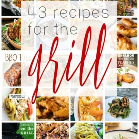 43 Recipes That Will Make You Want to GRILL All Year!