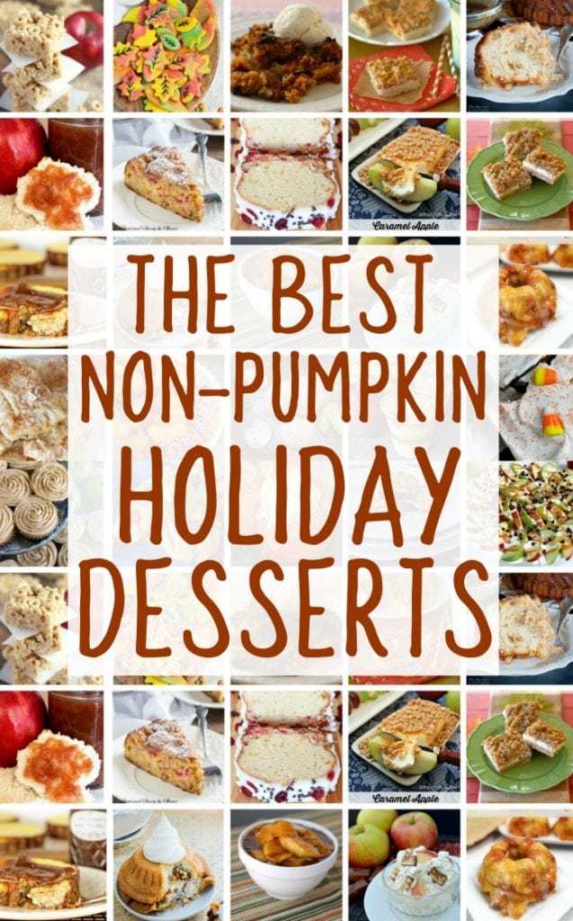The Best Collection of Non-Pumpkin Holiday Desserts!