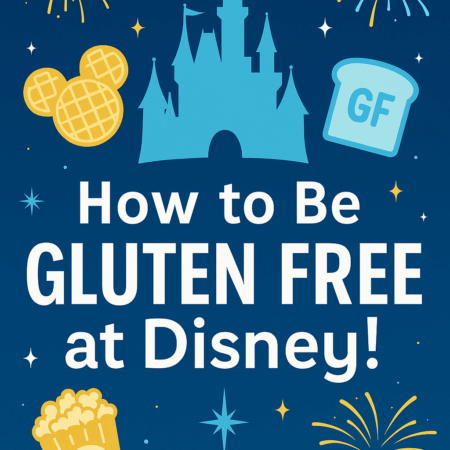 GLUTEN FREE AT WALT DISNEY WORLD - GUIDE